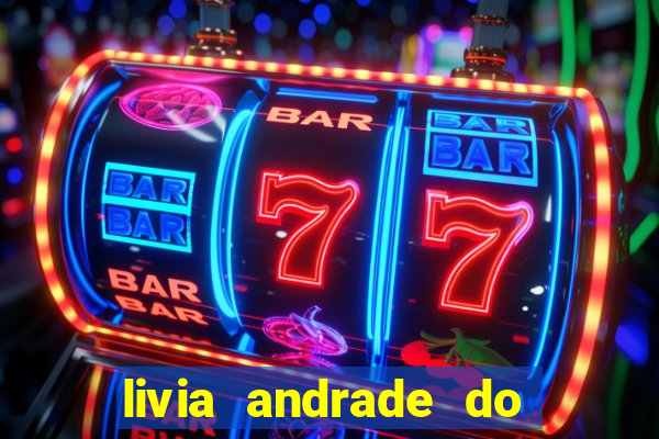 livia andrade do silvio santos nua